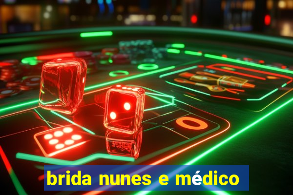 brida nunes e médico